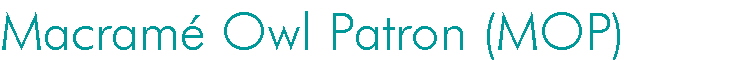 Macram Owl Patron (MOP)